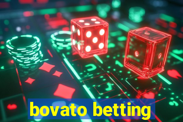 bovato betting