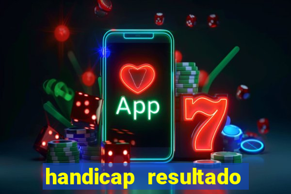 handicap resultado final -1