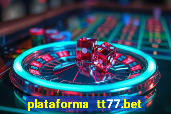 plataforma tt77.bet é confiável