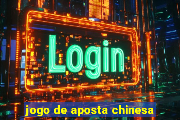 jogo de aposta chinesa