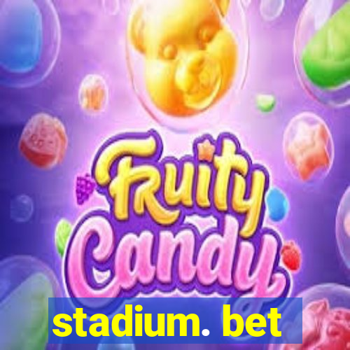 stadium. bet