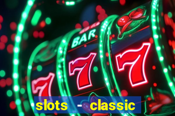 slots - classic vegas casino