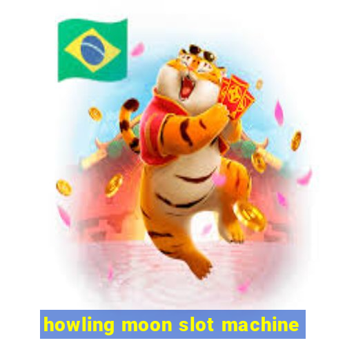 howling moon slot machine