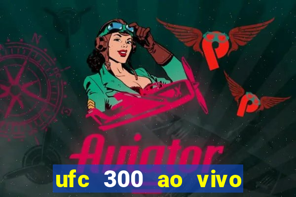 ufc 300 ao vivo online grátis