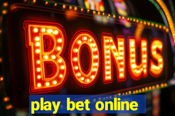 play bet online