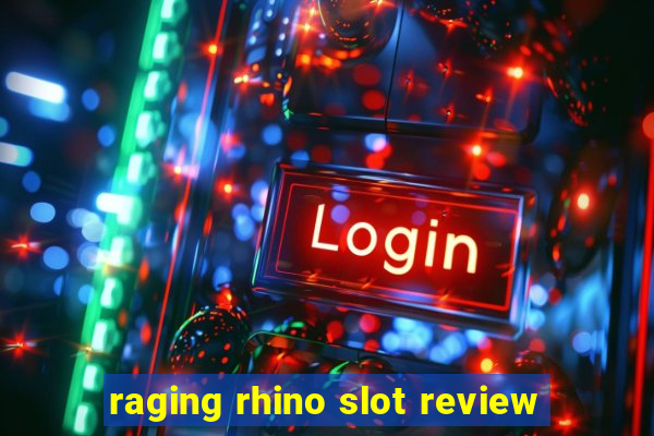 raging rhino slot review