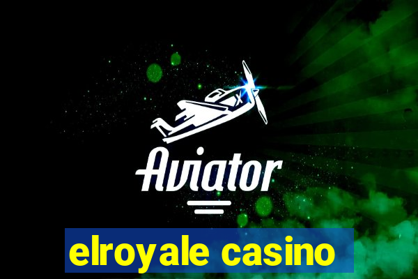 elroyale casino