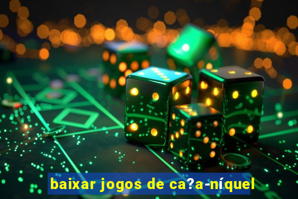 baixar jogos de ca?a-níquel