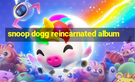 snoop dogg reincarnated album