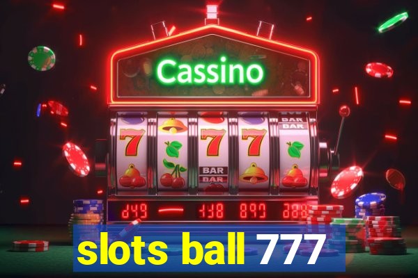 slots ball 777