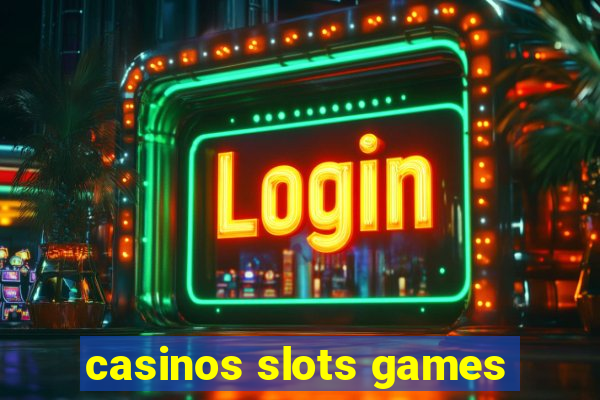 casinos slots games