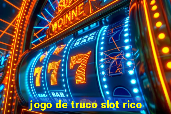 jogo de truco slot rico