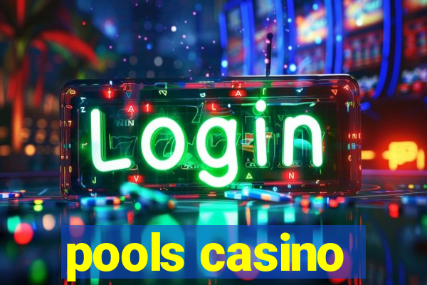 pools casino