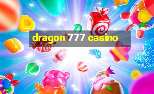 dragon 777 casino