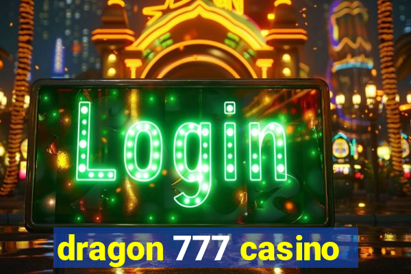 dragon 777 casino