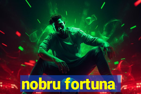 nobru fortuna