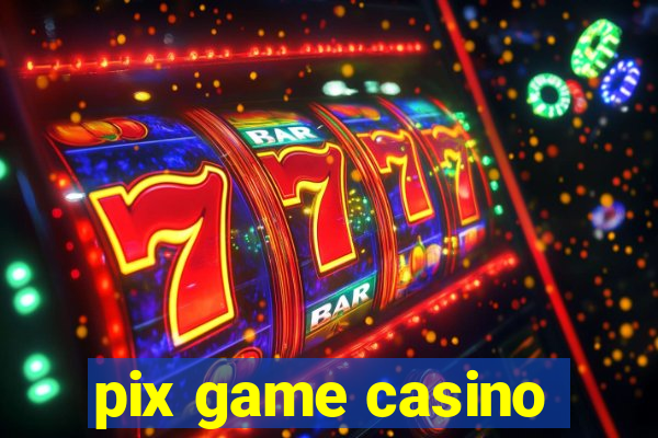 pix game casino