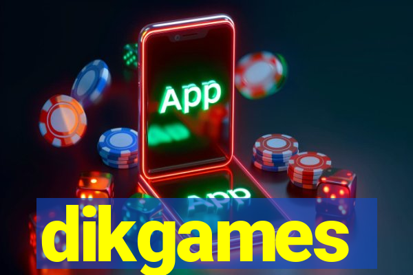 dikgames