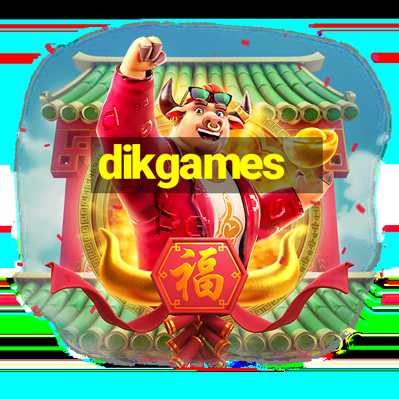 dikgames