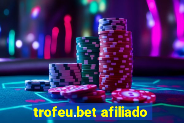 trofeu.bet afiliado