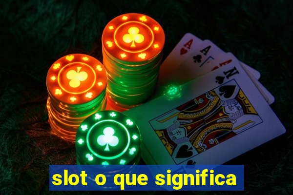 slot o que significa