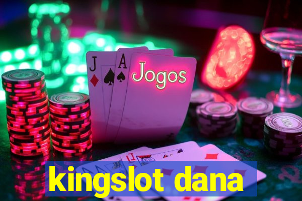 kingslot dana