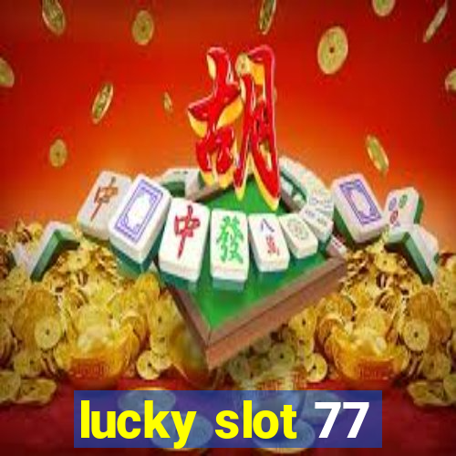 lucky slot 77