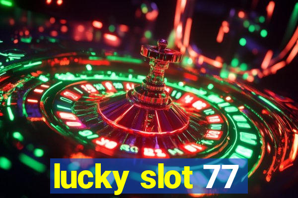 lucky slot 77