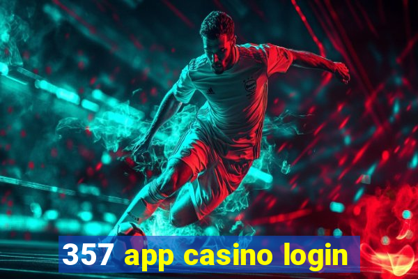 357 app casino login