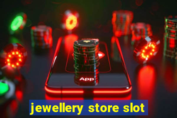 jewellery store slot