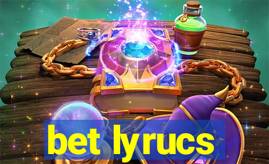 bet lyrucs