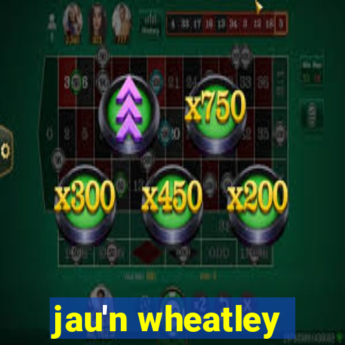 jau'n wheatley