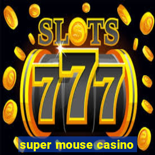 super mouse casino