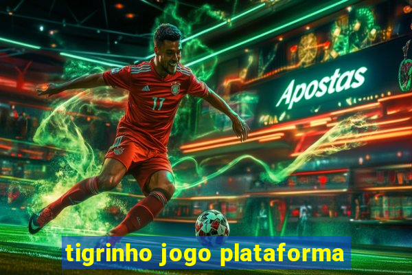 tigrinho jogo plataforma