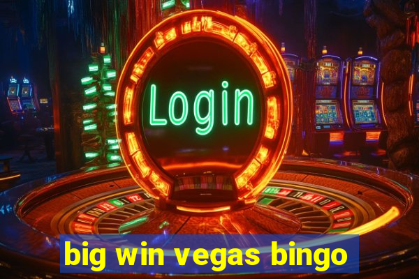 big win vegas bingo