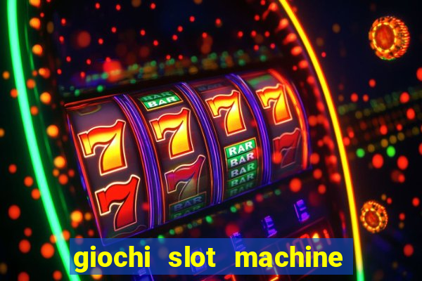 giochi slot machine gratis senza registrazione