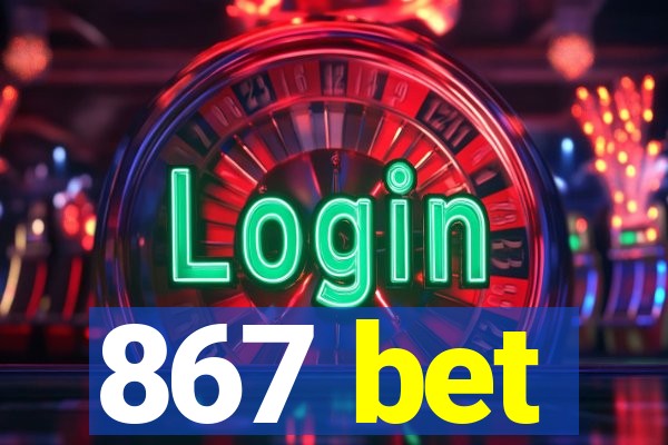 867 bet