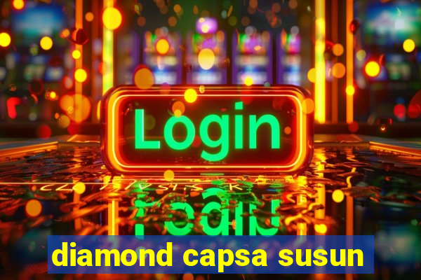 diamond capsa susun