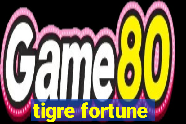 tigre fortune