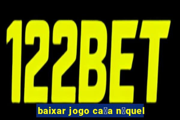 baixar jogo ca莽a n铆quel