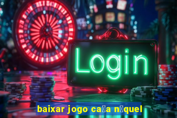 baixar jogo ca莽a n铆quel