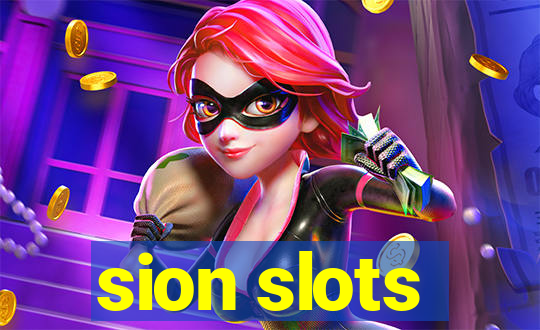 sion slots