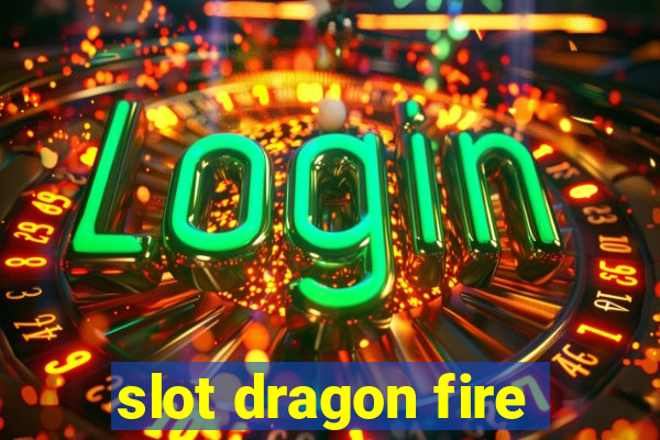 slot dragon fire