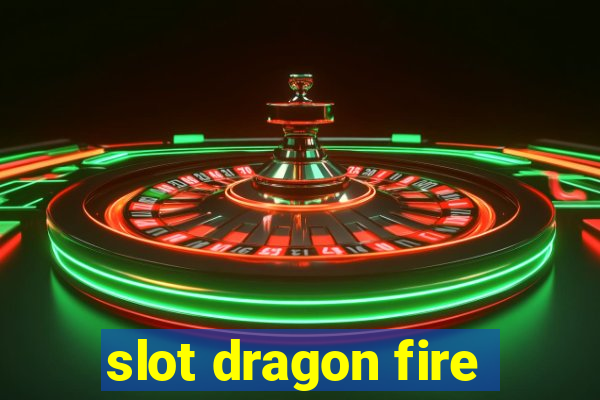 slot dragon fire