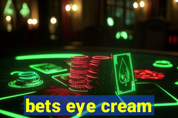 bets eye cream