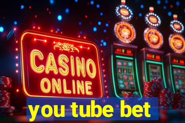 you tube bet