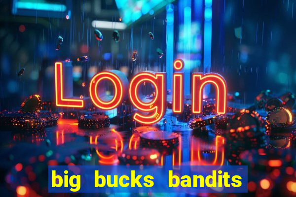 big bucks bandits megaways slot game