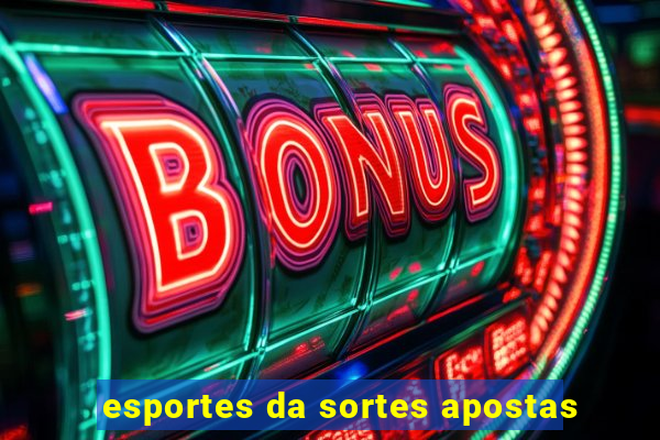 esportes da sortes apostas