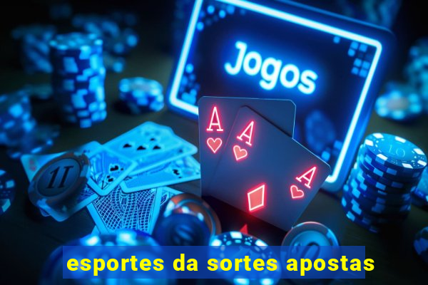 esportes da sortes apostas