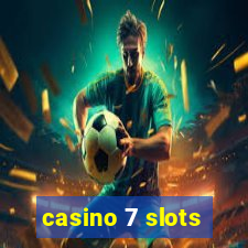 casino 7 slots